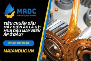 Tiêu chuẩn dầu máy biến áp là gì? Mua dầu máy biến áp ở đâu?