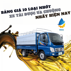 Bảng giá 10 loại nhớt xe tải được ưa chuộng nhất hiện nay